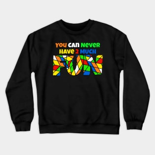 You Can Never Have 2 Much Fun: Cubing Crewneck Sweatshirt